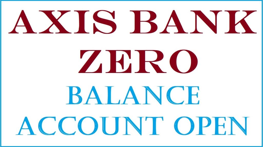 How to open a zero balance account in axis bank