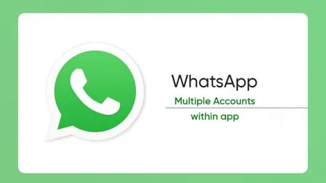 WhatsApp will soon enable users to manage multiple accounts within app